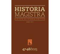 Historia Magistra. Rivista di storia critica (2025). Vol. 47-48