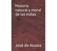 Historia natural y moral de las Indias