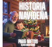 Historia Navideña para Nietos: Un entrañable cuento de Navidad en letra grande para crear momentos de lectura inolvidables entre abuelos y nietos