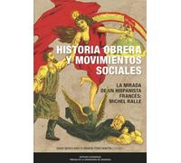 Historia obrera y movimientos sociales en la España contemporánea. La mirada de un hispanista francés, Michel Ralle: 47