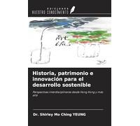 Historia, patrimonio e innovación para el desarrollo sostenible: Perspectivas interdisciplinares desde Hong Kong y más allá