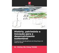 História, património e inovação para o desenvolvimento sustentável: Perspectivas interdisciplinares de Hong Kong e do resto do mundo
