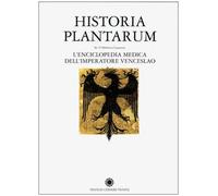 Historia Plantarum. L'enciclopedia medica dell'imperatore Venceslao. Con CD-ROM