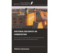 HISTORIA RECIENTE DE UZBEKISTÁN: Este libro de texto está destinado a cursos de licenciatura no especializados en centros de enseñanza superior
