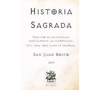 Historia Sagrada: Para uso de las escuelas, especialmente las elementales. Útil para toda clase de personas. (Facsímil de 1899) (Clásicos Católicos de El Templario Editorial)
