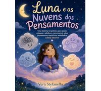 História terapêutica sobre ansiedade, mente agitada e a busca da calma.:: Luna e as Nuvens dos Pensamentos