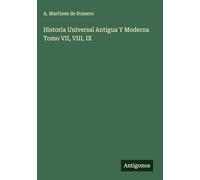 Historia Universal Antigua Y Moderna Tomo VII, VIII, IX