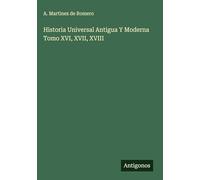 Historia Universal Antigua Y Moderna Tomo XVI, XVII, XVIII