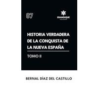 Historia verdadera de la conquista de la Nueva España (Tomo II)