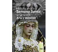 Historia viva de la Semana Santa : arte y devoción