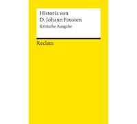 Historia von D. Johann Fausten: Text des Druckes von 1587. Kritische Ausgabe. Mit den Zusatztexten der Wolfenbütteler Handschrift und der zeitgenössischen Drucke: 1516