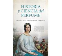 Historia Y Ciencia del Perfume