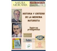 Historia y Criterio de la Medicina Naturista: Según sus protagonistas