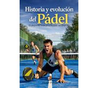 Historia y evolución del Pádel: El deporte más practicado en España