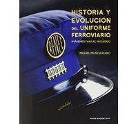 Historia y Evolución Del Uniforme Ferroviario "Imágenes para El Recuerdo"