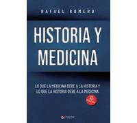 Historia y medicina: Lo que la medicina debe a la historia y lo que a historia debe a la medicina