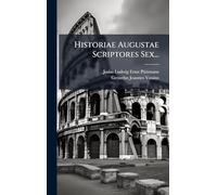 Historiae Augustae Scriptores Sex...