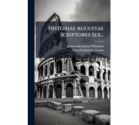 Historiae Augustae Scriptores Sex...