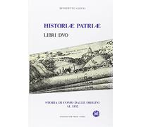 Historiae patriae. Storia di Como dalle origini al 1532