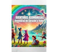 Historias Asombrosas: Aventuras de Corazón y Valor