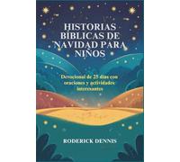 HISTORIAS BÍBLICAS DE NAVIDAD PARA NIÑOS: Devocional de 25 días con oraciones y actividades interesantes