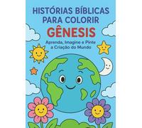 Histórias Bíblicas para Colorir - Gênesis: Aprenda, Imagine e Pinte a Criação do Mundo