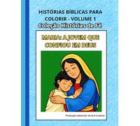 Histórias Bíblicas para Colorir - Volume 1: Maria: A Jovem que Confiou em Deus