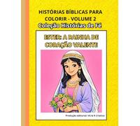 Histórias Bíblicas para Colorir - Volume 2: Ester: A Rainha de Coração Valente