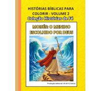 Histórias Bíblicas para Colorir - Volume 2: Moisés: O Menino Escolhido por Deus