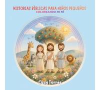HISTORIAS BIBLICAS PARA NIÑOS PEQUEÑOS: Coloreando Mi Fe