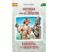 Historias casi fabulosas sobre el escultor: Preskaŭ fabelaj rakontoj pri skulptisto