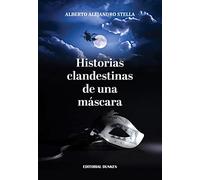 historias-clandestinas-de-una-mascara-de-alberto-stella-editorial-dunken-tapa-blanda-en-espanol-2022