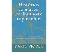 Histórias com avós, coelhinhos e raposinhos: Uma aventura doce e encantadora para crianças - e para adultos que ainda têm alma de criança
