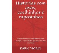 Histórias com avós, coelhinhos e raposinhos: Uma aventura doce e encantadora para crianças - e para adultos que ainda têm alma de criança