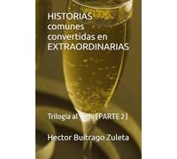 HISTORIAS comunes convertidas en EXTRAORDINARIAS: Trilogia al 99% ( PARTE 2 )