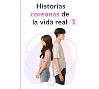 Historias coreanas de la vida real 1: Lectura fácil de coreano con 25 temas cotidianos para principiantes