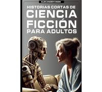 Historias Cortas de Ciencia Ficción Para Adultos