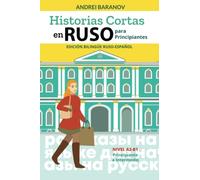 Historias Cortas En Ruso Para Principiantes: Edición Bilingüe Ruso-Español, Nivel A2-B1, Principiante a Intermedio