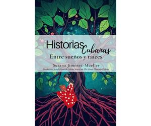 Historias cubanas: Entre sueños y raices