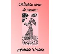 Histórias curtas de romance di Fabrizio Trainito, 2020, Youcanprint