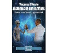 Historias de abducciónes. Mi historia entres «hipnosis y extraterrestres». Nuova