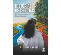 Histórias de Escolhas: Pequenos Gestos Provocam Grandes Mudanças