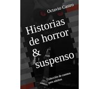 HISTORIAS DE HORROR & SUSPENSO: Colección de cuentos para adultos