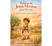 Histórias de Jesus Menino para Dormir: 10 lições de amor, amizade e gratidão