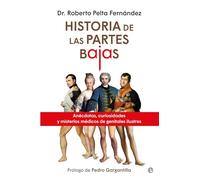 Historias de las partes bajas: Anécdotas, curiosidades y misterios médicos de genitales