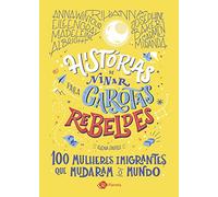 Historias de ninar para garotas rebeldes. 100 mulheres imigrantes que mudaram o mundo (Em Portugues do Brasil)