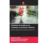 Histórias de práticas de cuidados na primeira infância: Equipa de cuidados precoces do hospital e da escola em casa