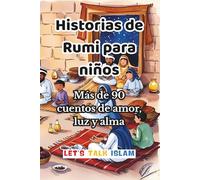 Historias de Rumi para niños: Más de 90 cuentos de amor, luz y alma