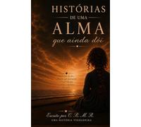HISTÓRIAS DE UMA ALMA ISSO AINDA NÃO CICATRIZA