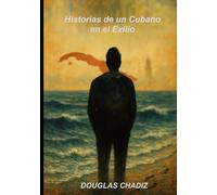 Historias de un Cubano en el Exilio